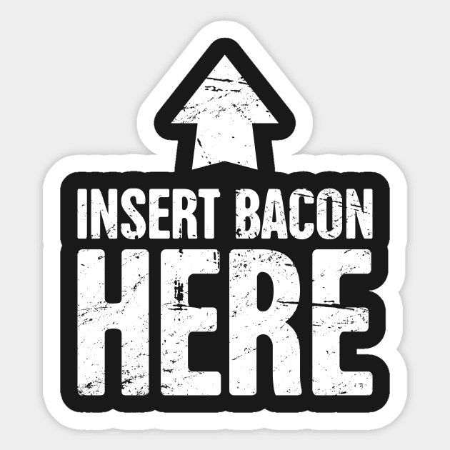 Insert Bacon Here Sticker by MeatMan